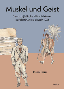 Parution « Masculinity in Motion: An Alternative History of German-Jewish Emigration to Palestine » (traduction en allemand) – Patrick Farges
