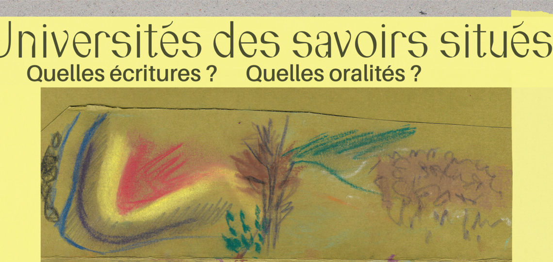 Universités des savoirs situés.  Quelles écritures ? Quelles oralités ?